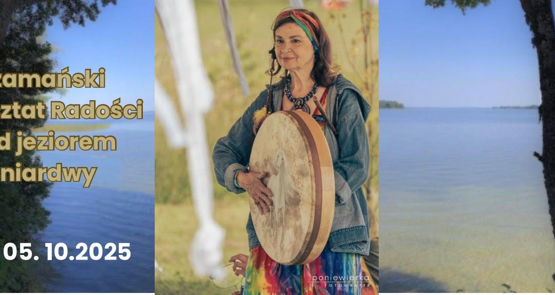 Szamański Warsztat Radości nad Jeziorem Śniardwy | 3-5.10.2025